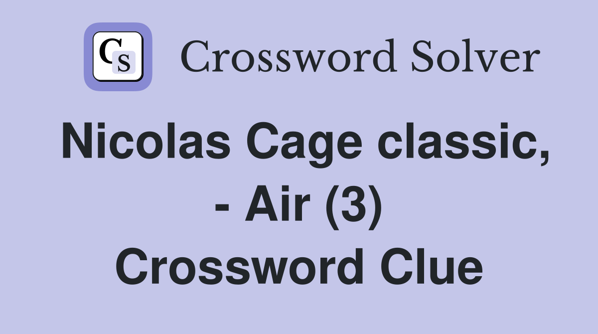 Nicolas Cage classic, - Air (3) Crossword Clue