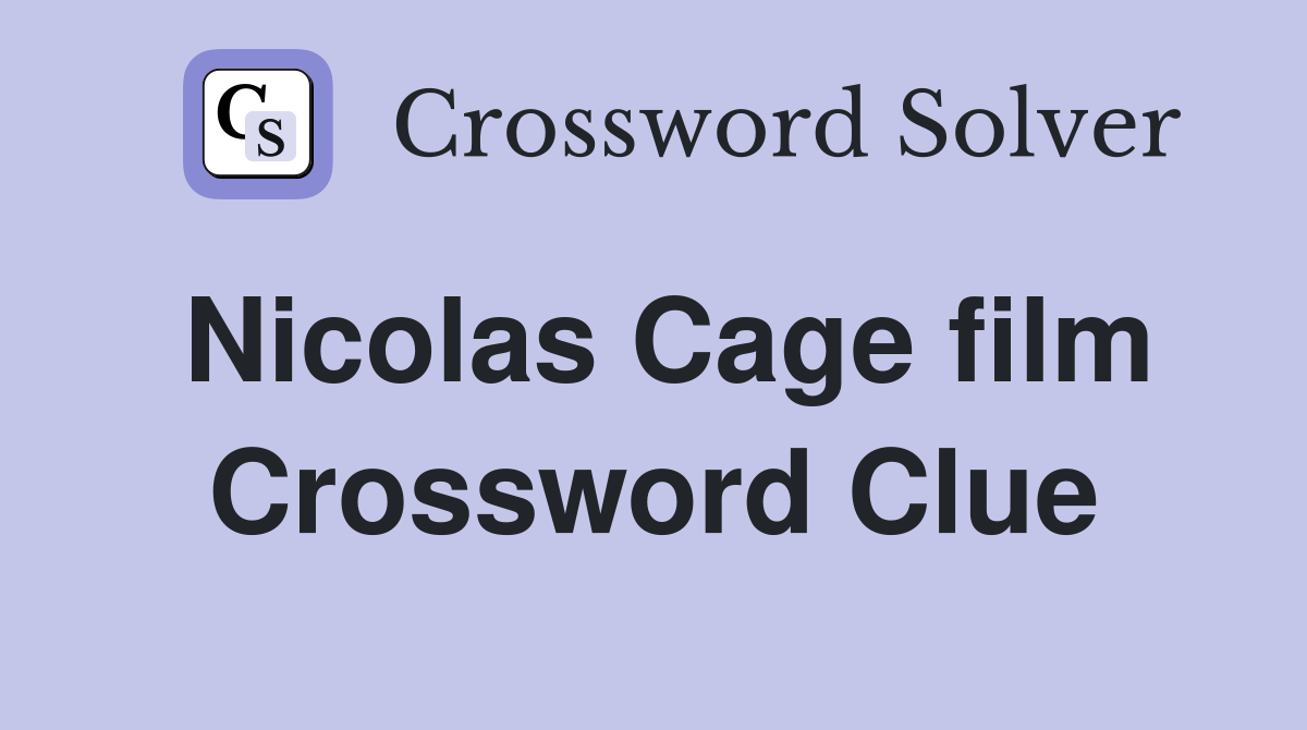 Nicolas Cage film Crossword Clue