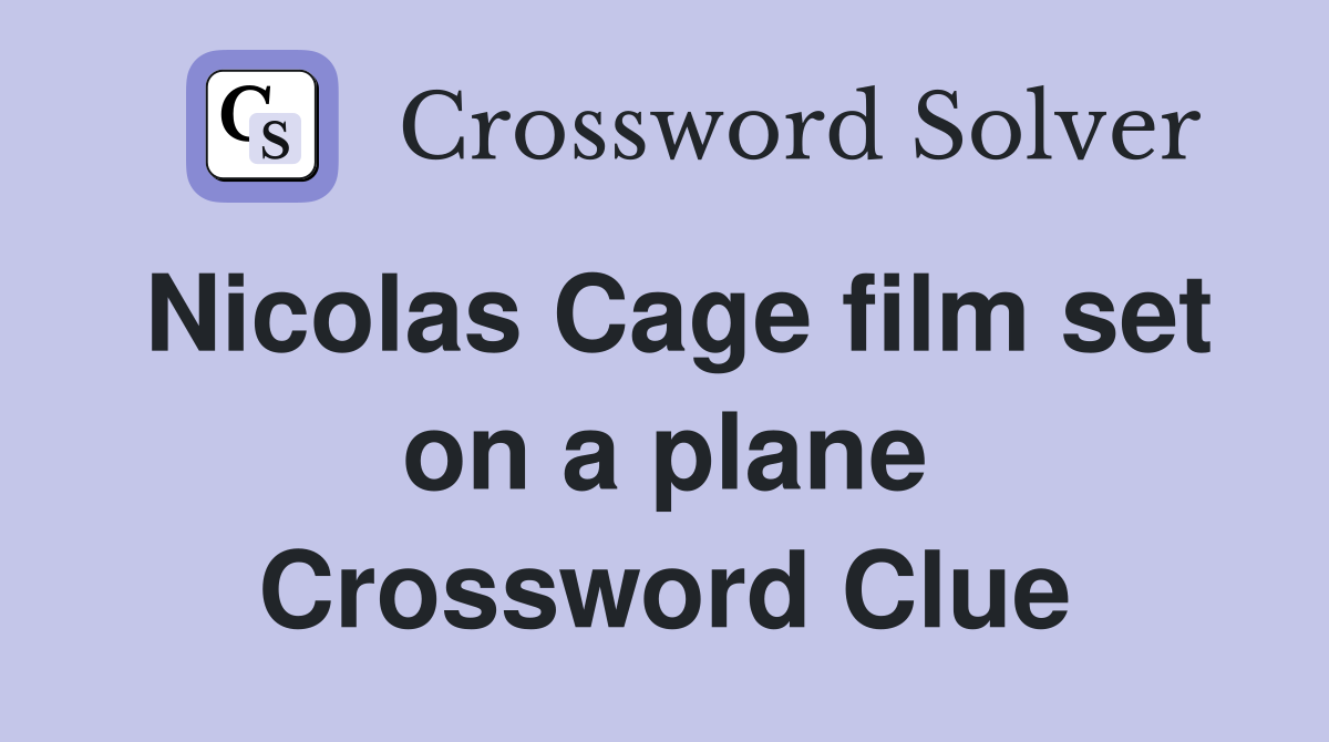 Nicolas Cage film set on a plane Crossword Clue