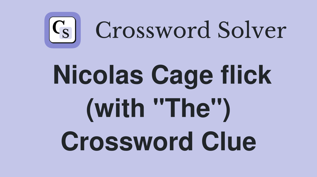 Nicolas Cage flick (with "The") Crossword Clue