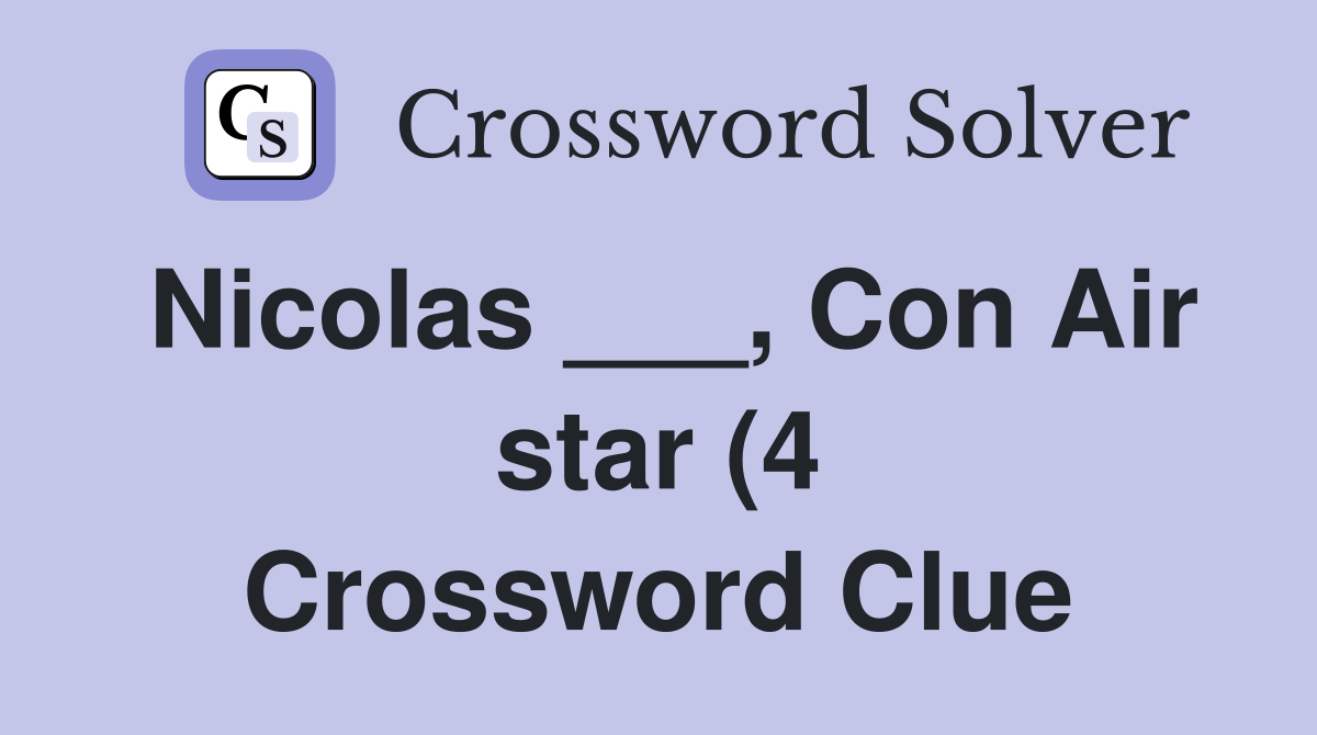 Nicolas Con Air star (4) Crossword Clue Answers Crossword Solver Nicolas Con Air star (4) Crossword Clue Answers Crossword Solver