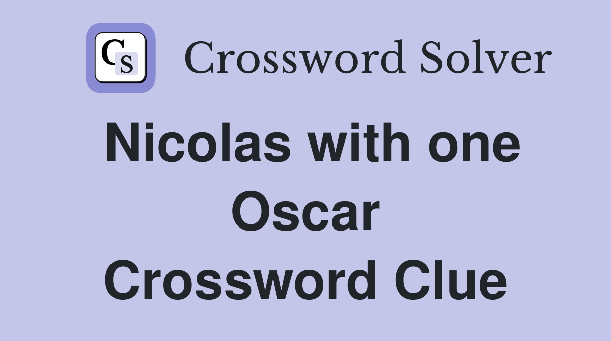 Nicolas with one Oscar Crossword Clue