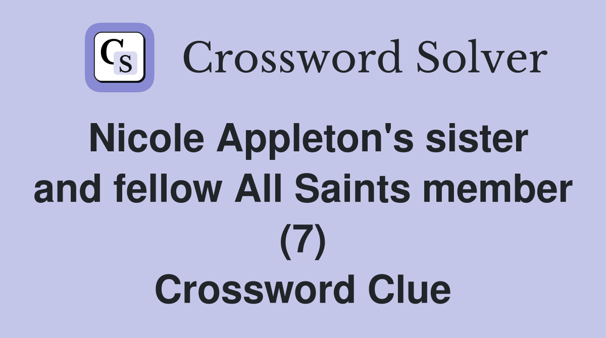 Nicole Appleton's sister and fellow All Saints member (7) Crossword Clue