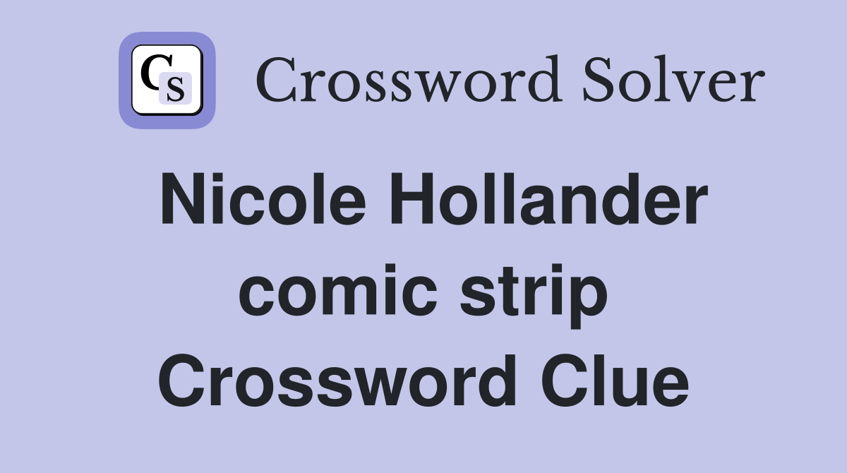 Nicole Hollander comic strip Crossword Clue