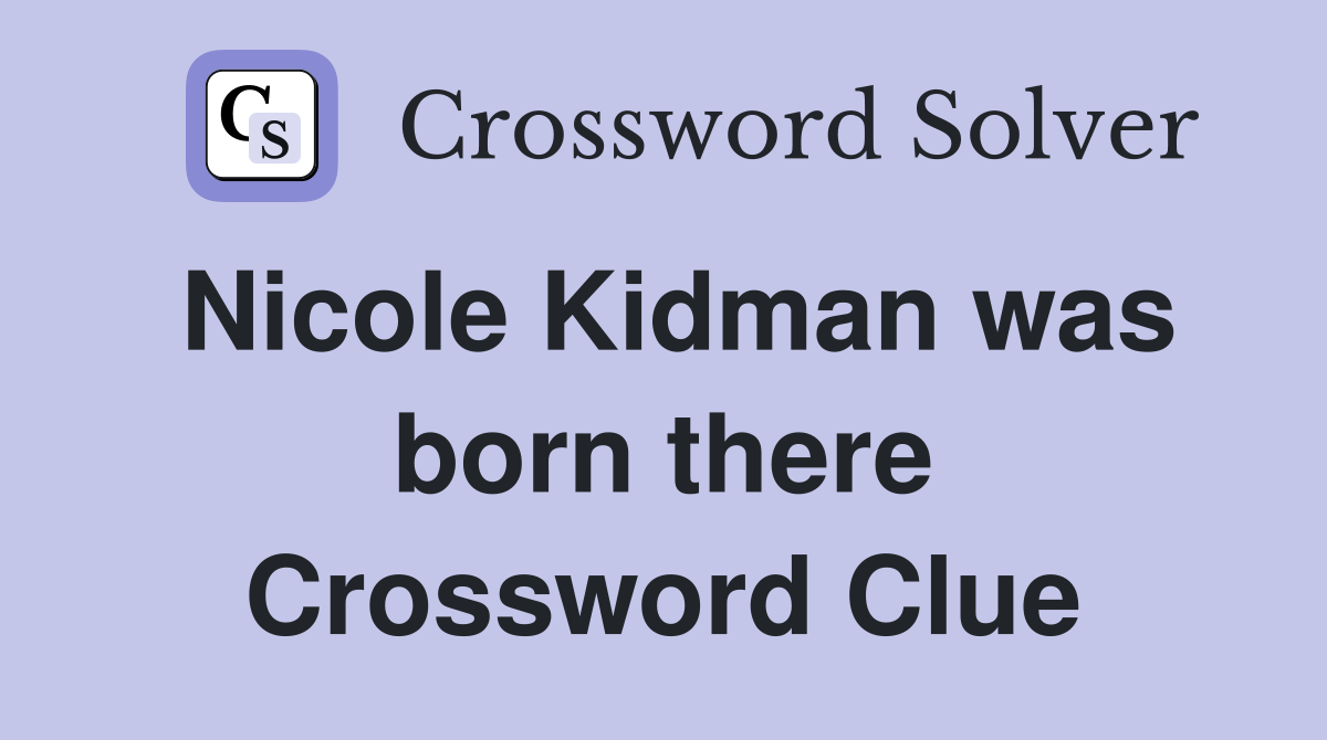 Nicole Kidman was born there Crossword Clue