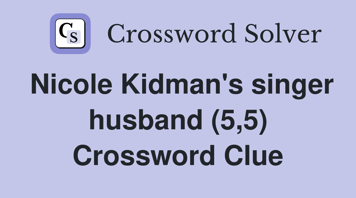 Nicole Kidman's singer husband (5,5) Crossword Clue