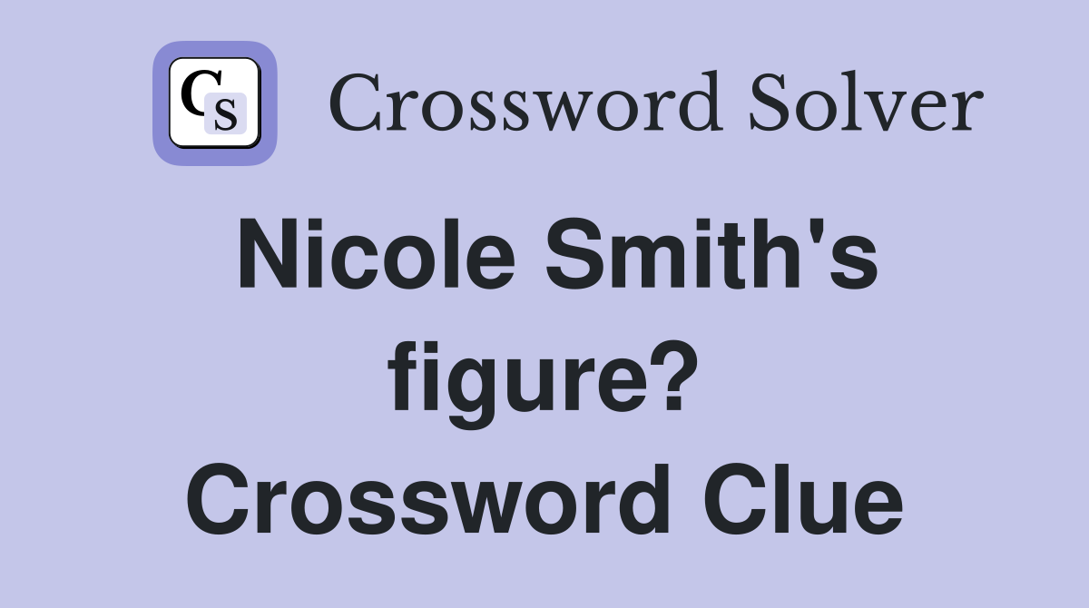 Nicole Smith's figure? Crossword Clue