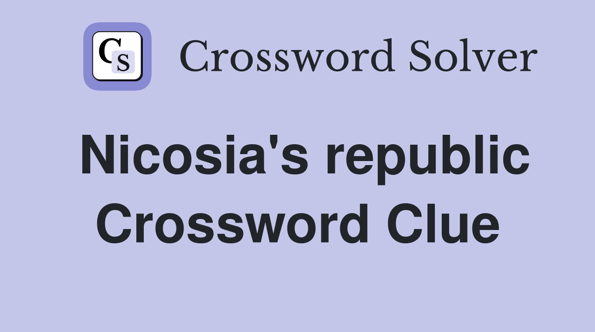 Nicosia's republic Crossword Clue