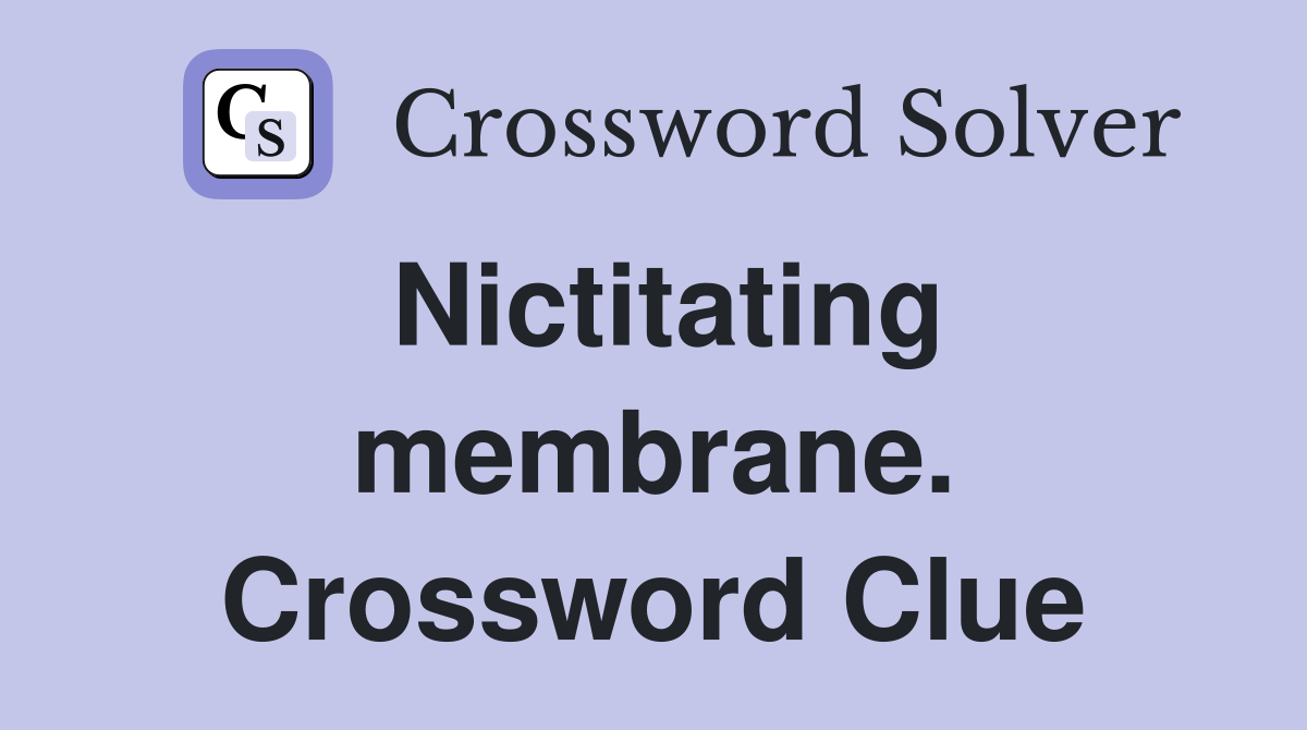 Nictitating membrane. Crossword Clue
