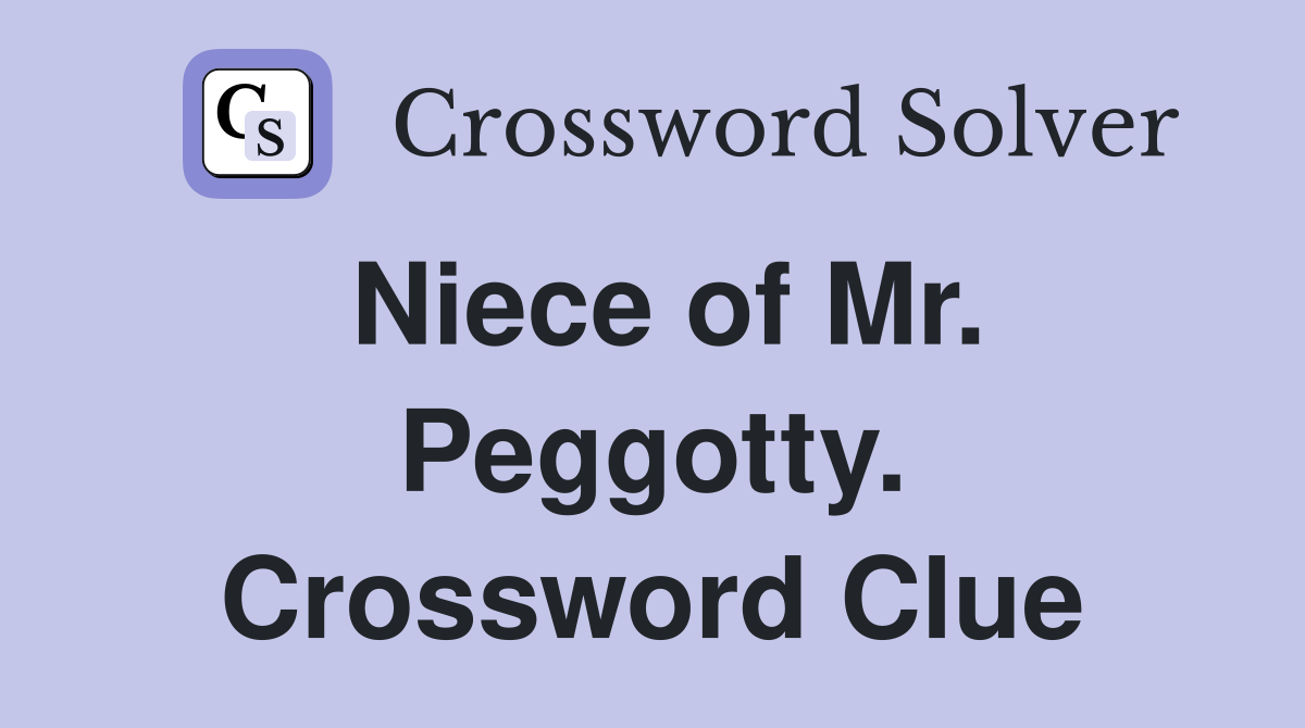 Niece of Mr. Peggotty. Crossword Clue