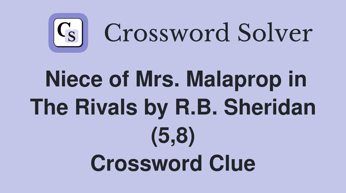 Niece of Mrs. Malaprop in The Rivals by R.B. Sheridan (5,8) Crossword Clue