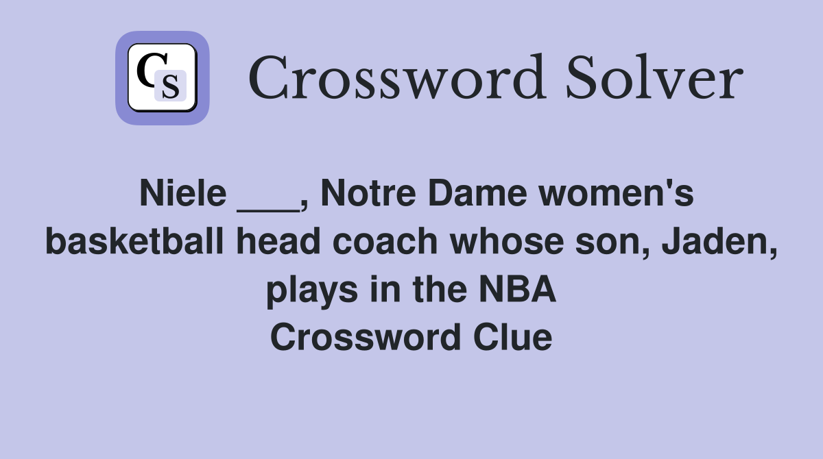 Niele ___, Notre Dame women's basketball head coach whose son, Jaden, plays in the NBA Crossword Clue
