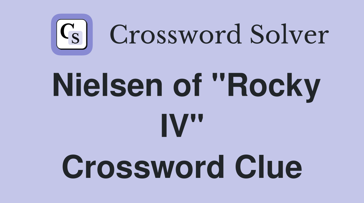 Nielsen of "Rocky IV" Crossword Clue