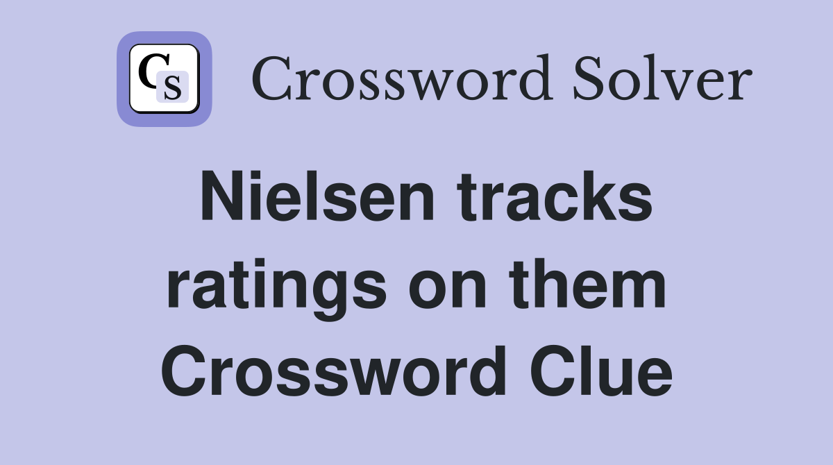 Nielsen tracks ratings on them Crossword Clue
