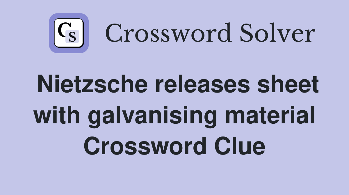 Nietzsche releases sheet with galvanising material Crossword Clue