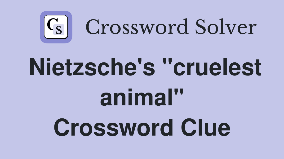 Nietzsche's "cruelest animal" Crossword Clue