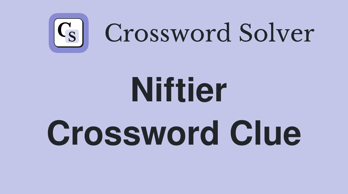 Niftier Crossword Clue