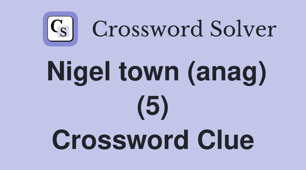 Nigel town (anag) (5) Crossword Clue