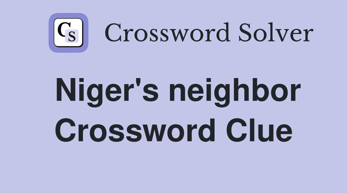 Niger's neighbor Crossword Clue