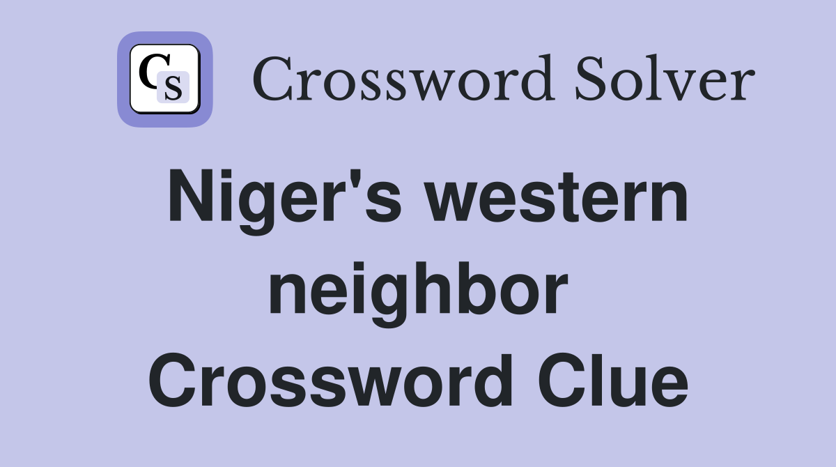 Niger's western neighbor Crossword Clue