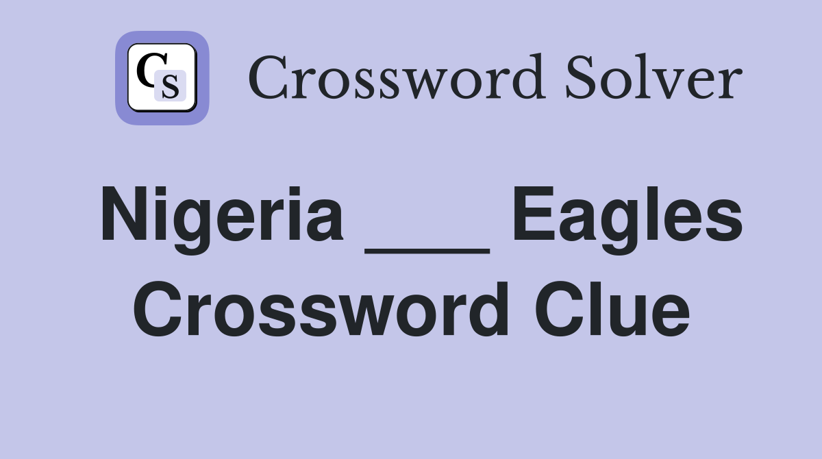 Nigeria ___ Eagles Crossword Clue