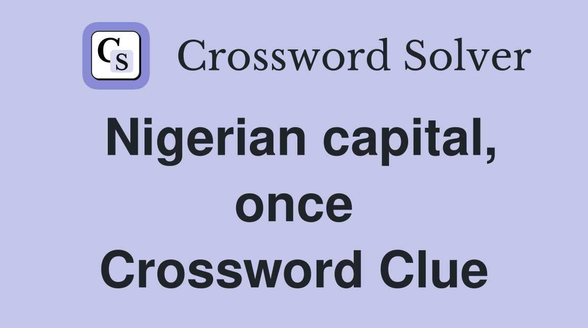 Nigerian capital, once Crossword Clue