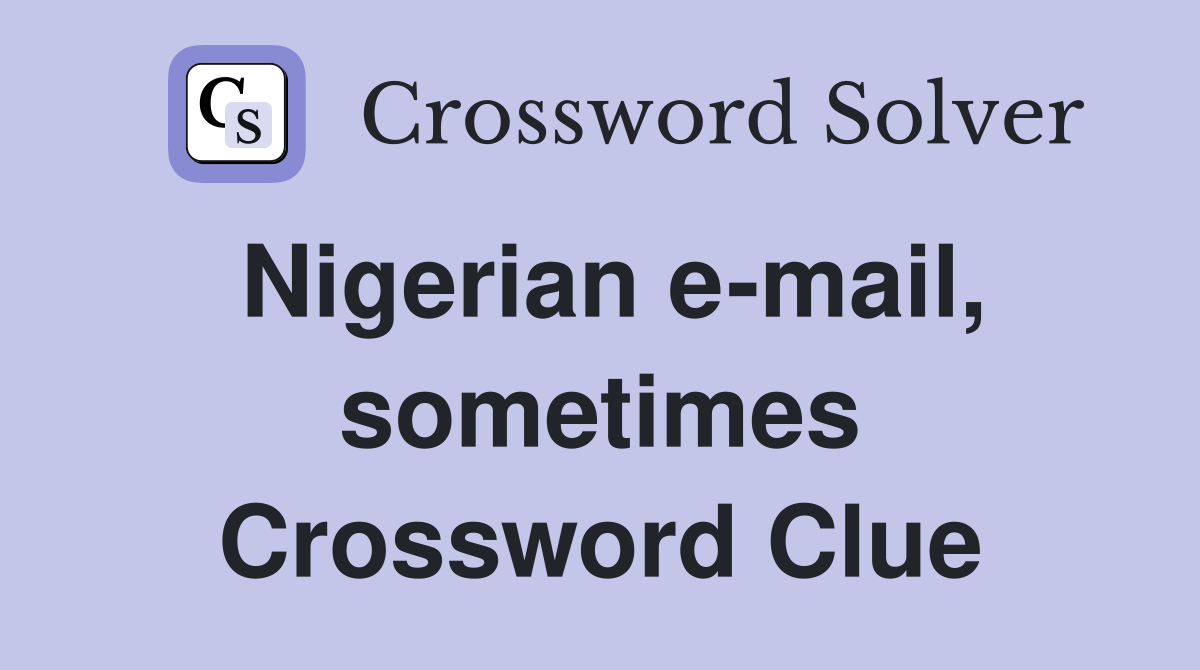 Nigerian e-mail, sometimes Crossword Clue