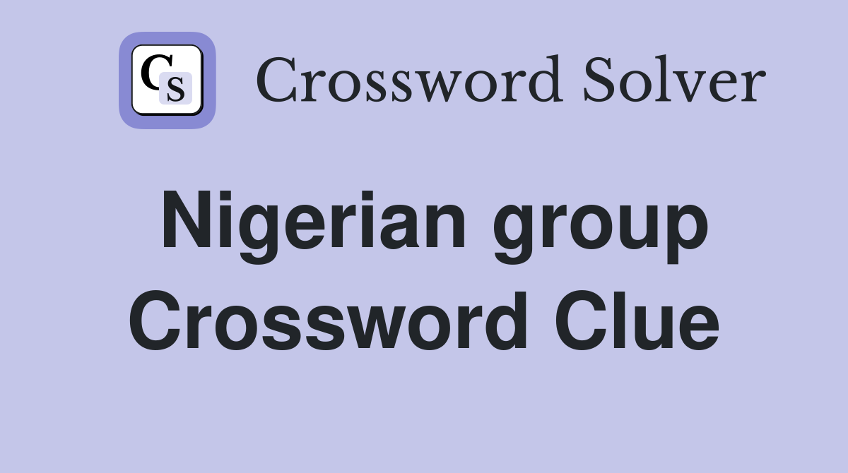 Nigerian group Crossword Clue