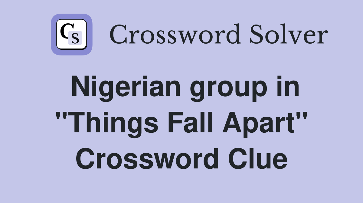 Nigerian group in "Things Fall Apart" Crossword Clue
