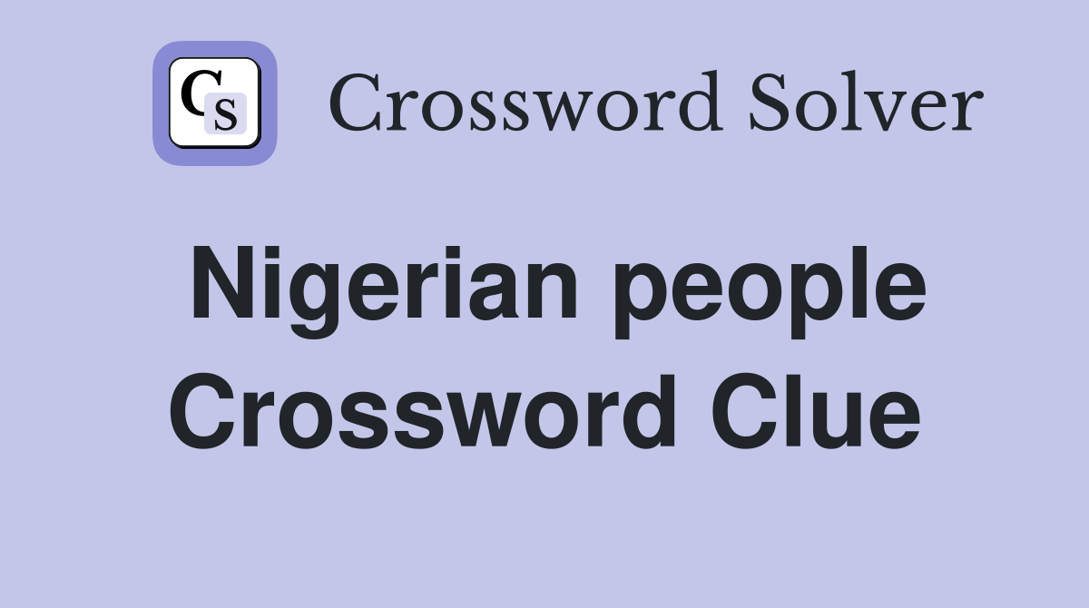 Nigerian people Crossword Clue Answers Crossword Solver