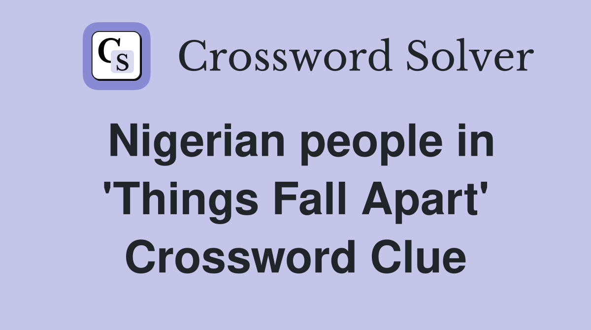 Nigerian people in 'Things Fall Apart' Crossword Clue