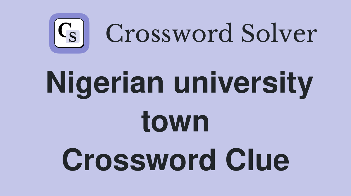 Nigerian university town Crossword Clue