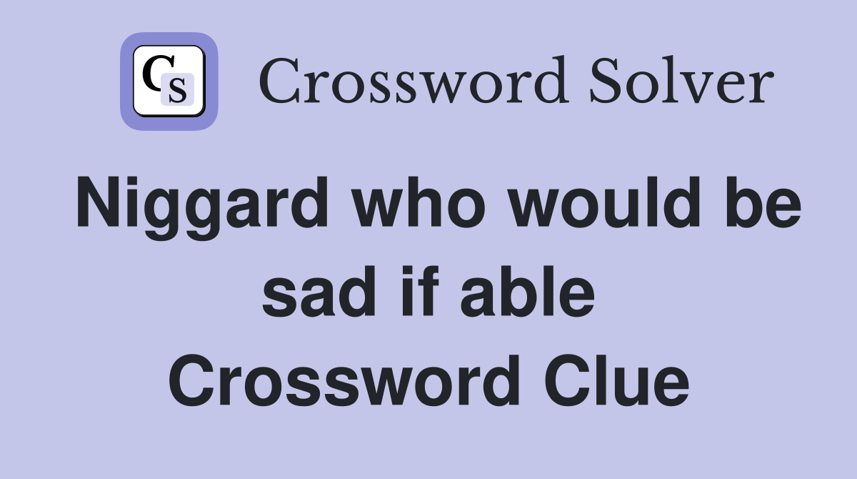 Niggard who would be sad if able Crossword Clue