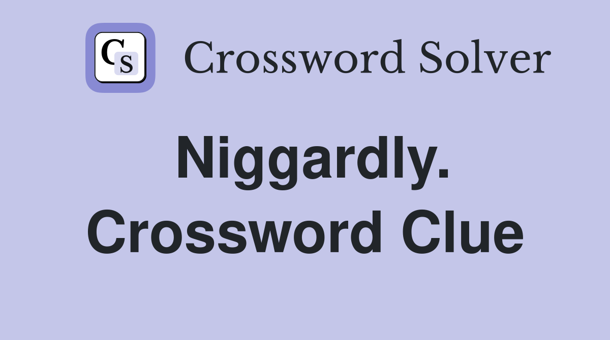Niggardly. Crossword Clue