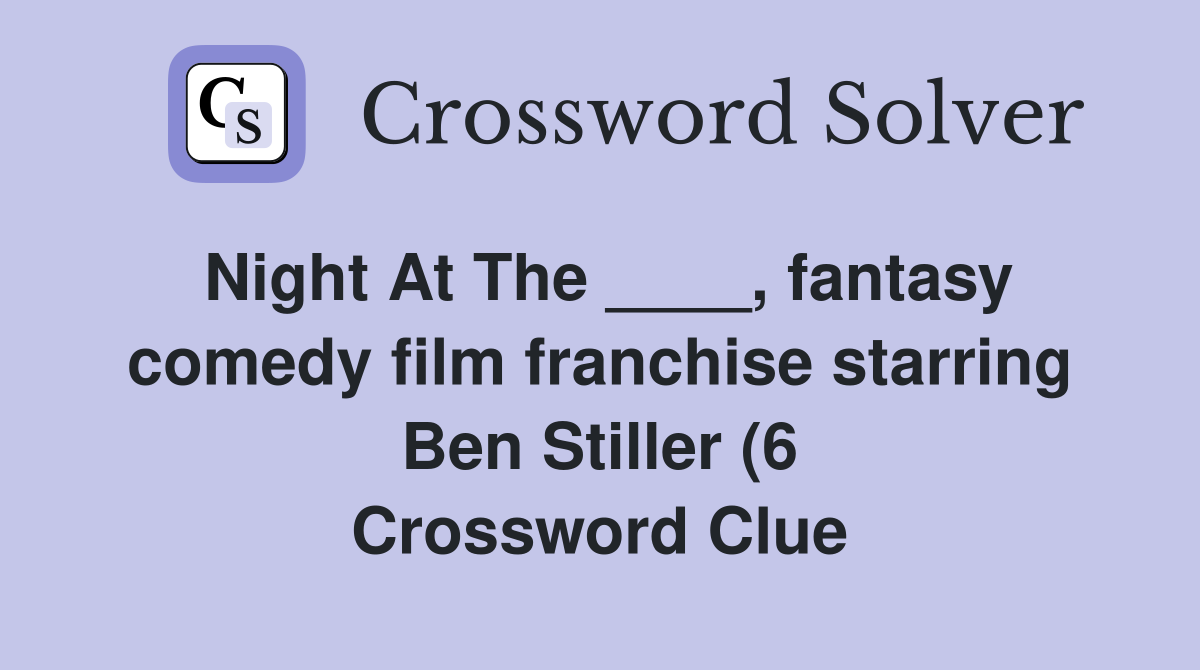 Night At The fantasy comedy film franchise starring Ben Stiller Night At The fantasy comedy film franchise starring Ben Stiller