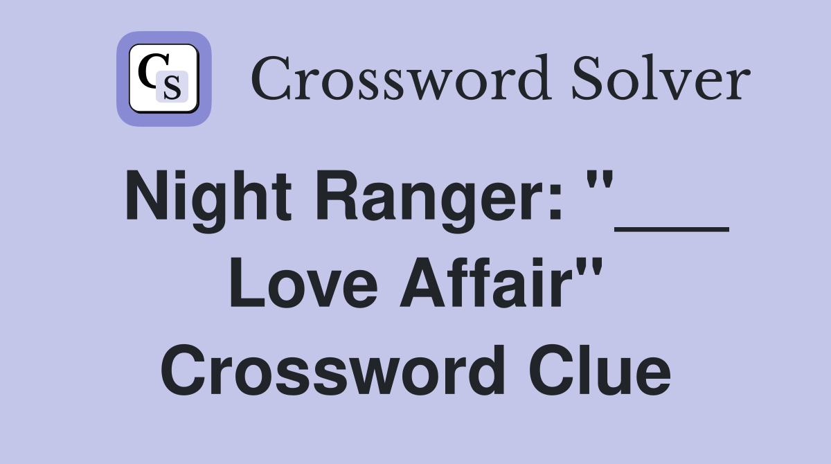 Night Ranger: "___ Love Affair" Crossword Clue