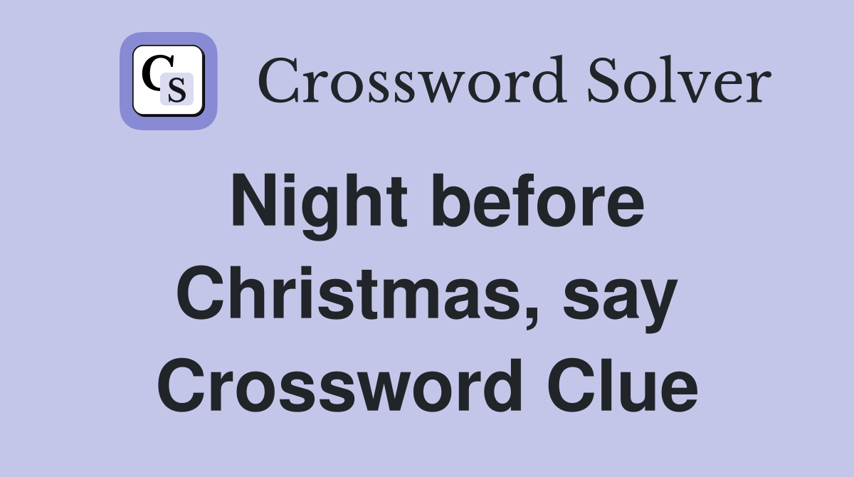 Night before Christmas, say Crossword Clue
