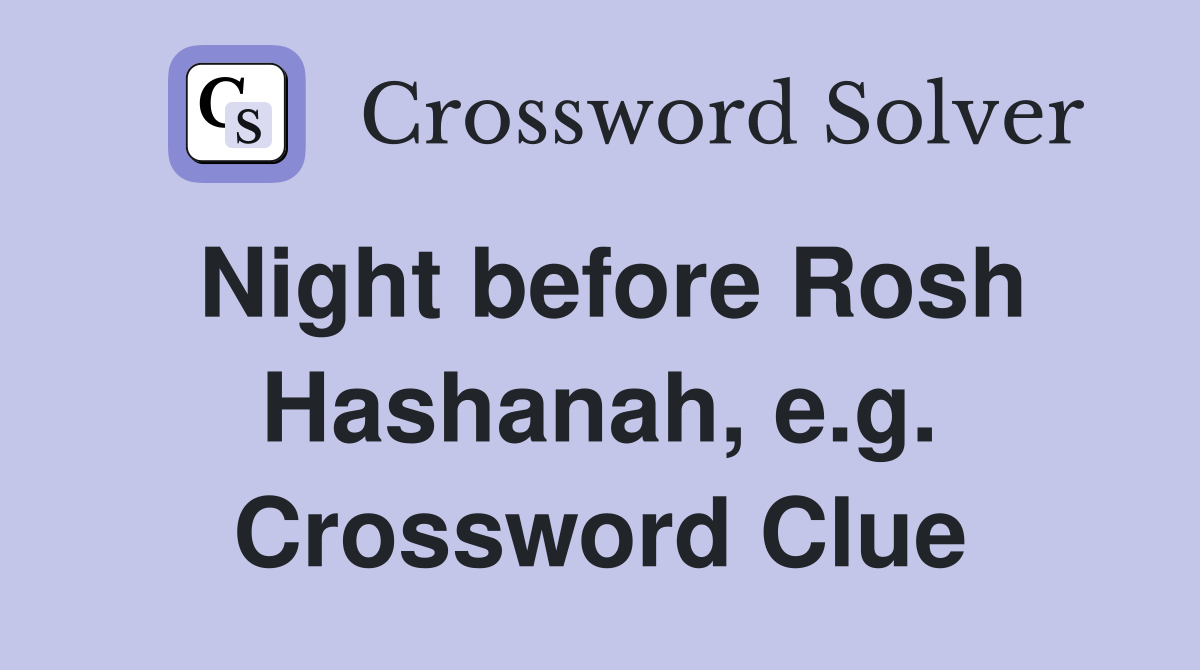 Night before Rosh Hashanah, e.g. Crossword Clue