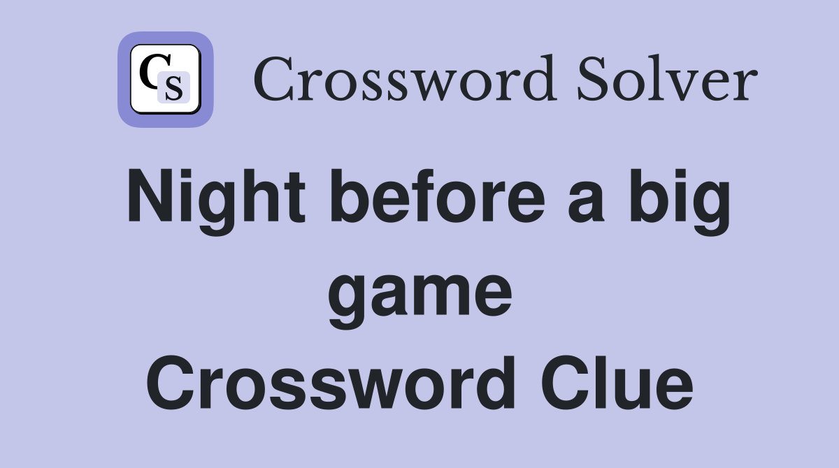 Night before a big game Crossword Clue