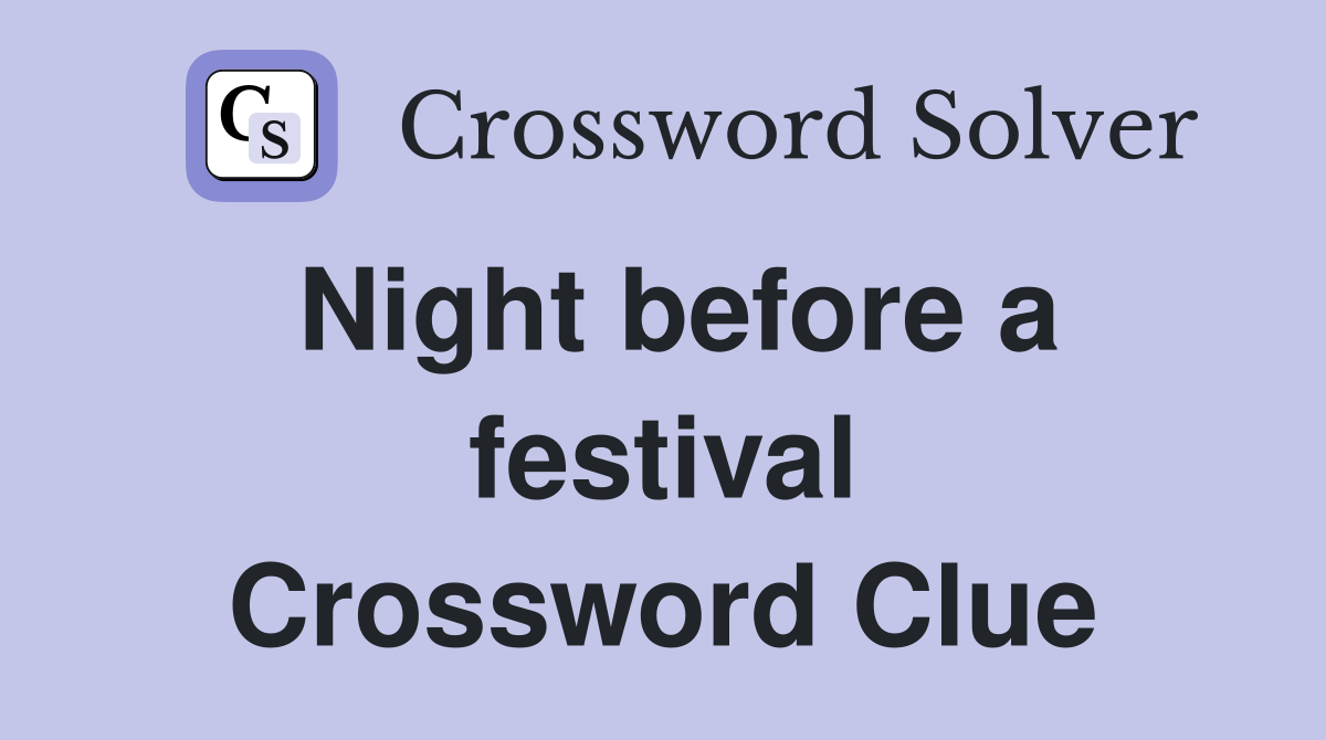Night before a festival Crossword Clue