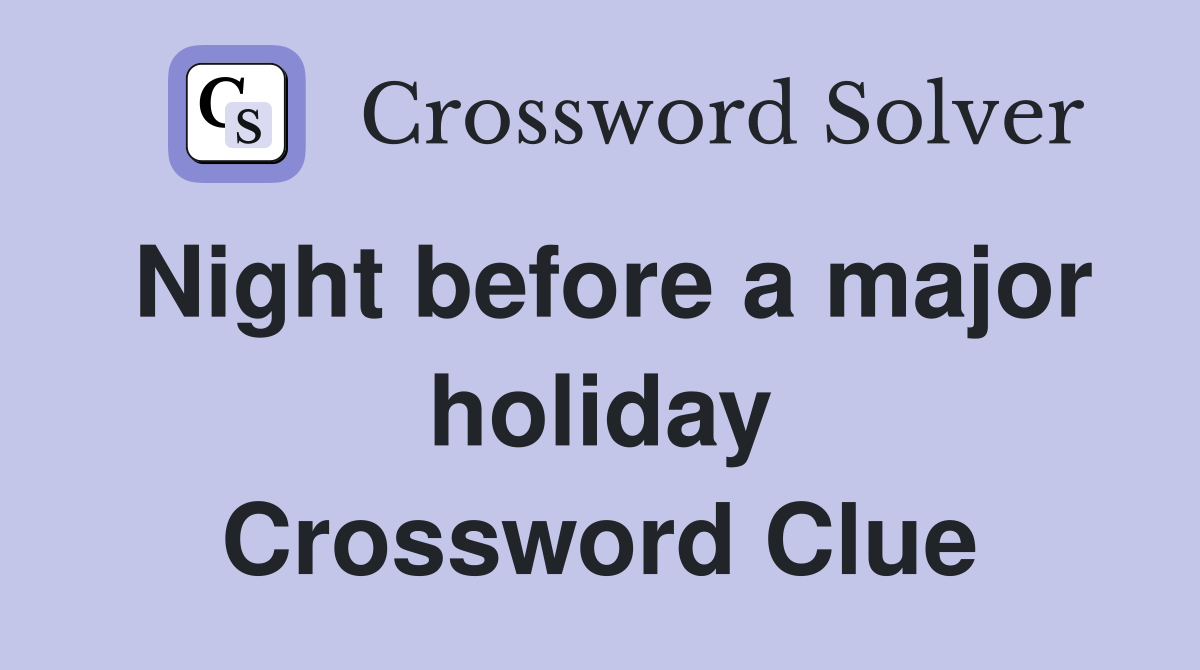 Night before a major holiday Crossword Clue