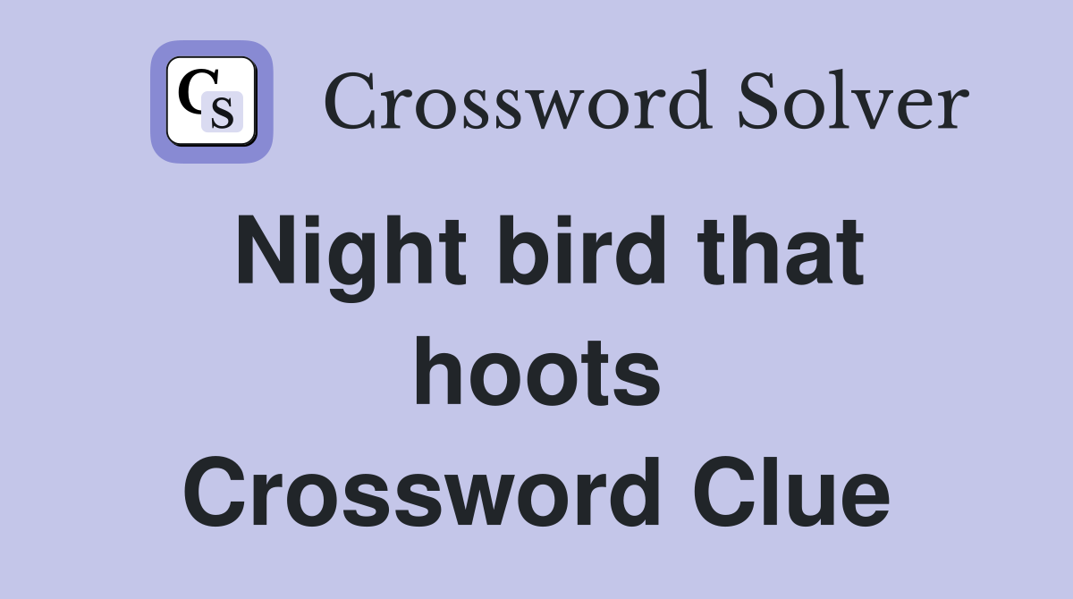 Night bird that hoots Crossword Clue
