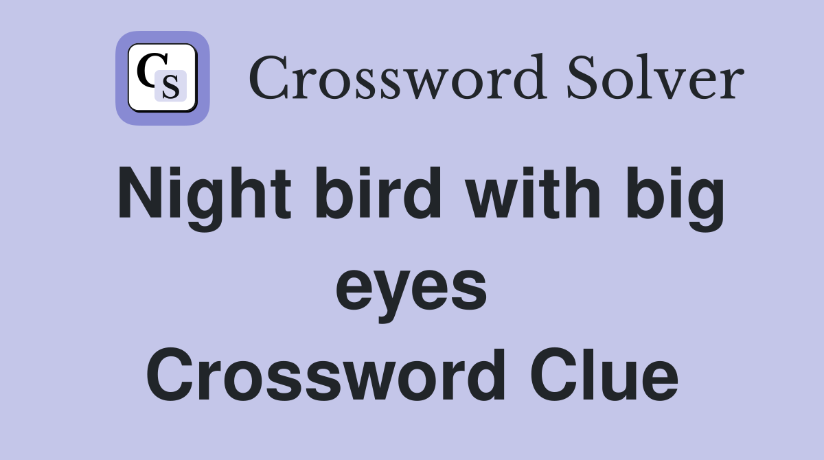 Night bird with big eyes Crossword Clue