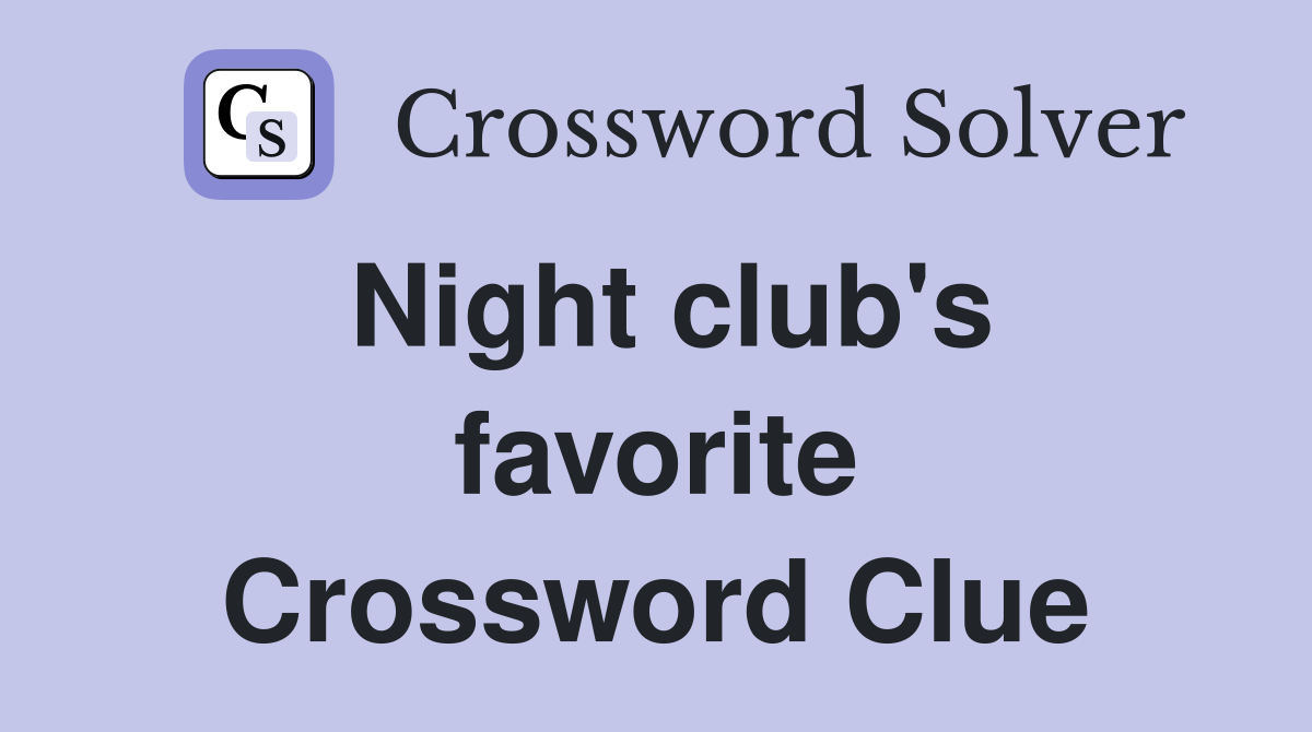 Night club's favorite Crossword Clue