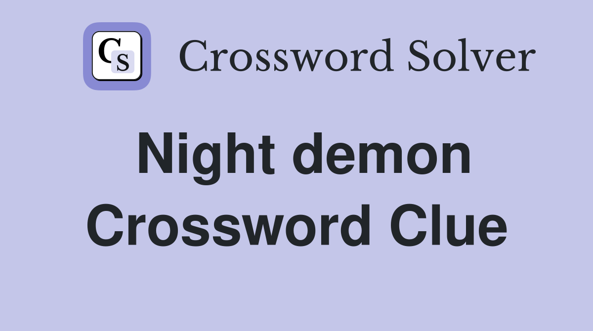 Night demon Crossword Clue