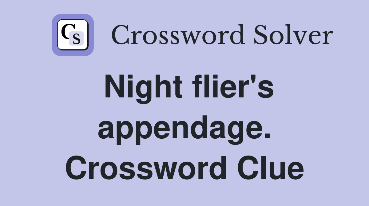 Night flier's appendage. Crossword Clue