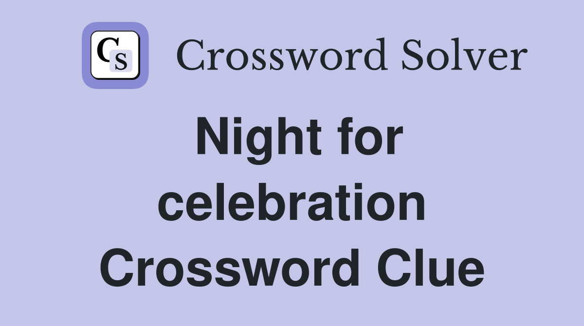 Night for celebration Crossword Clue