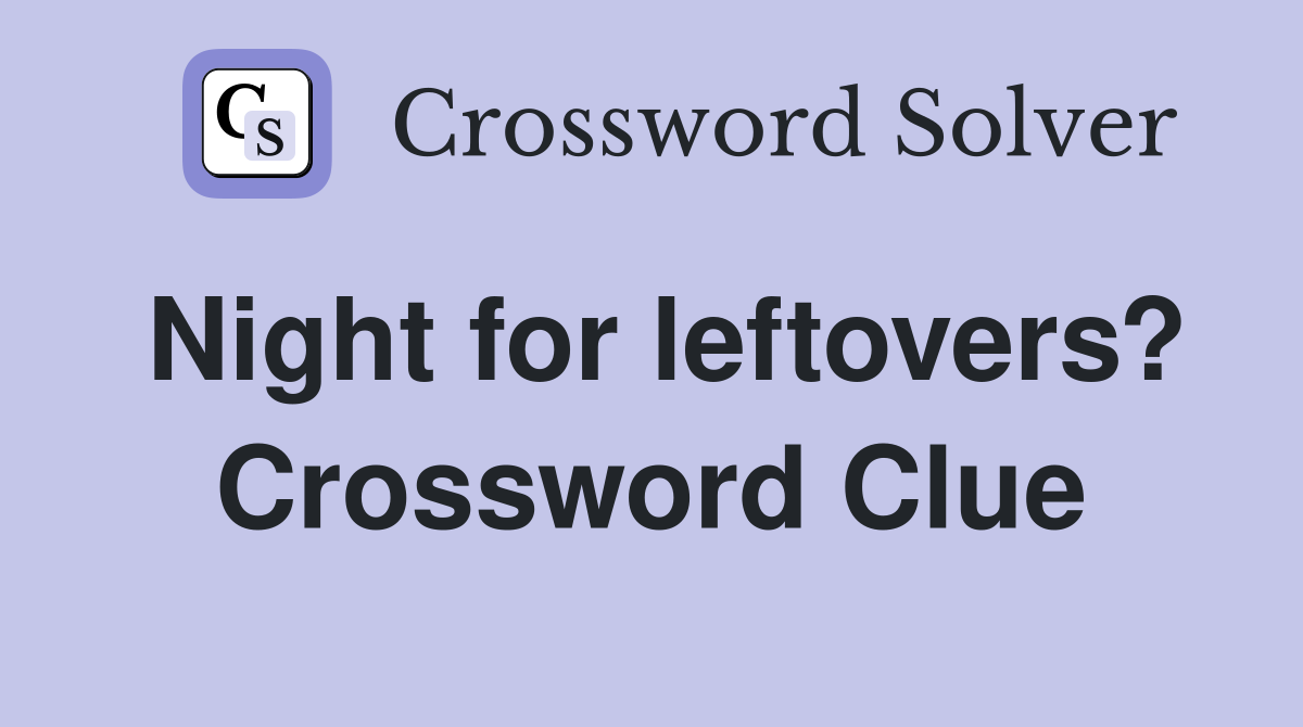 Night for leftovers? Crossword Clue
