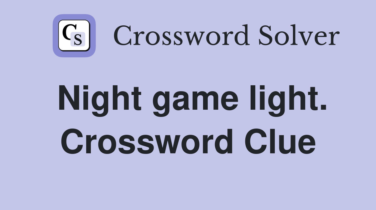 Night game light. Crossword Clue