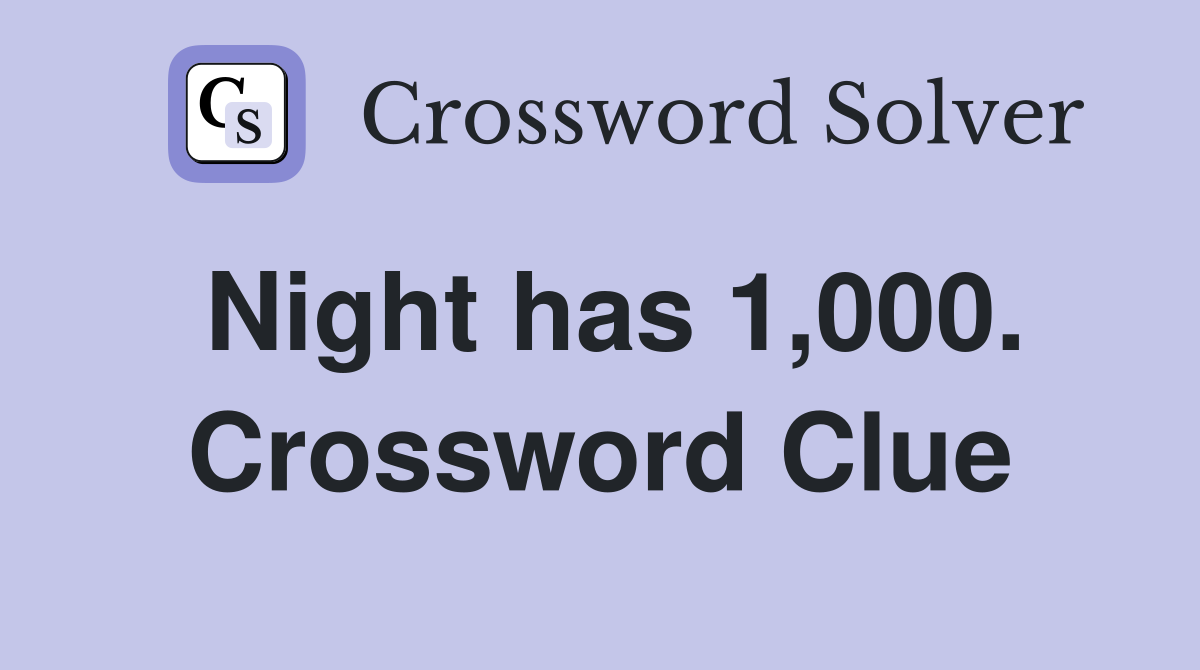 Night has 1,000. Crossword Clue